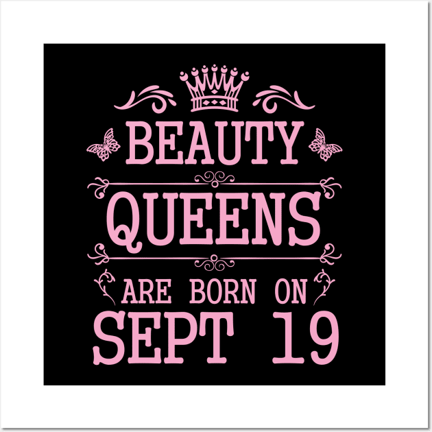 Beauty Queens Are Born On September 19 Happy Birthday To Me You Nana Mommy Aunt Sister Daughter Wall Art by Cowan79